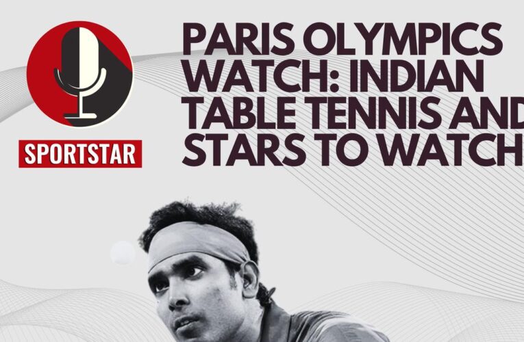 Podcast: Paris Olympics watch – Indian table tennis: Sharath Kamal’s ambitions, historic quota for team events and more